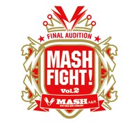 「MASH A&R FINAL AUDITION -『MASH FIGHT! Vol.2』」ロゴ
