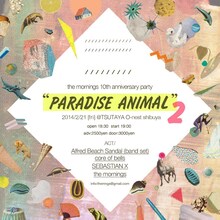 「the mornings 10th anniversary party "PARADISE ANIMAL 2"」フライヤー