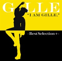 GILLE「I AM GILLE.-Best Selection +-」配信ジャケット