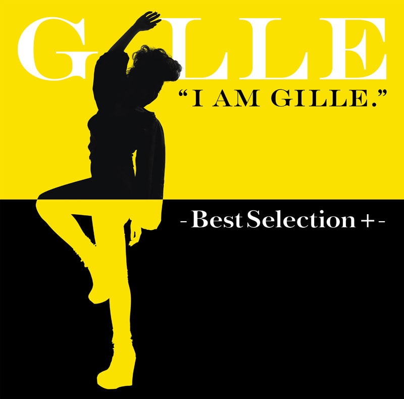 GILLE「I AM GILLE.-Best Selection +-」配信ジャケット