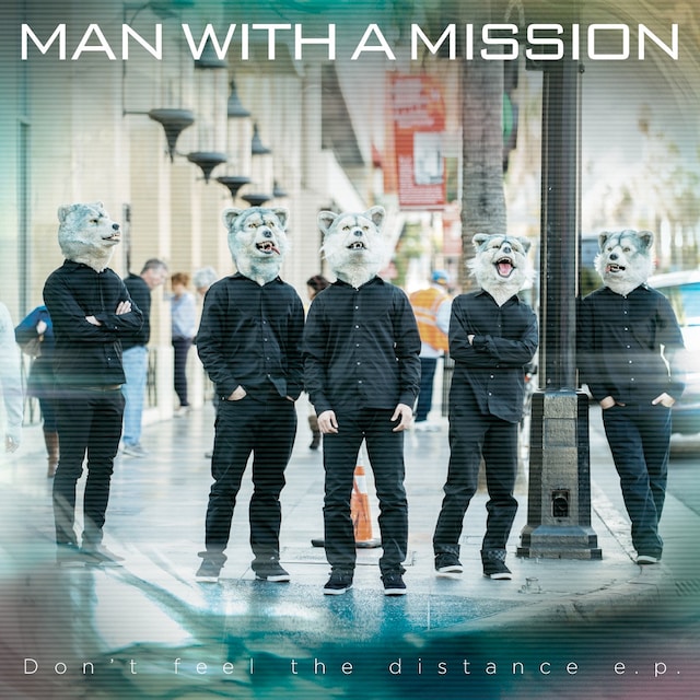 MAN WITH A MISSION「Don't feel the distance e.p.」ジャケット