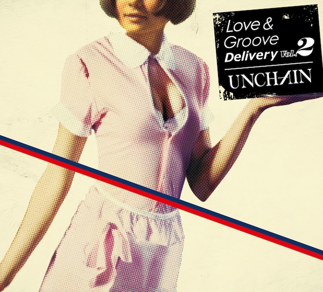 UNCHAIN「Love & Groove Delivery vol,2」ジャケット