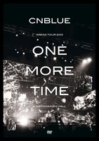 CNBLUE「ARENA TOUR 2013-ONE MORE TIME- @NIPPONGAISHI HALL」DVDジャケット