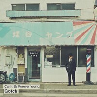 Gotch「Can't Be Forever Young」ジャケット