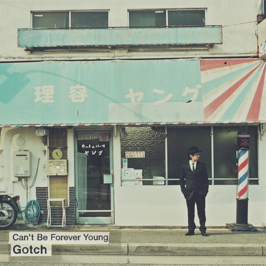 Gotch「Can't Be Forever Young」ジャケット