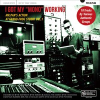 >V.A.「I GOT MY "MONO" WORKING（MR.PAN'S ACTION AT GRAND-FROG STUDIO VOL.1）」ジャケット