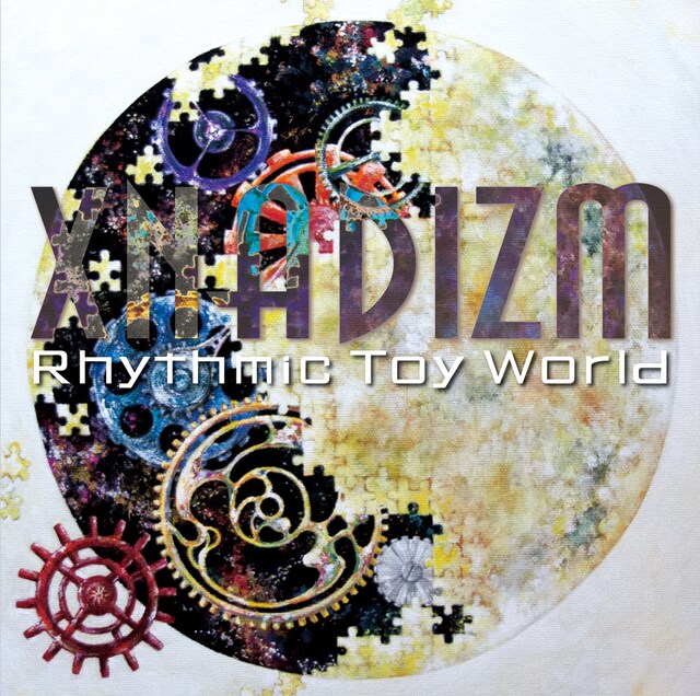 Rhythmic Toy World「XNADIZM」ジャケット