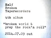 壊れかけのテープレコーダーズ「broken world & pray the rock 'n roll」告知画像