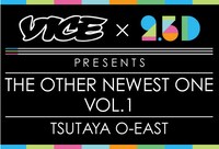 「Vice Japan & 2.5D presents『THE OTHER NEWEST ONE vol.1』」フライヤー