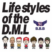B.B.B「Lifestyles of the D.M.L」ジャケット