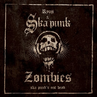 RYOJI & SKA PUNK ZOMBIES「Ska Punk's Not Dead」ジャケット