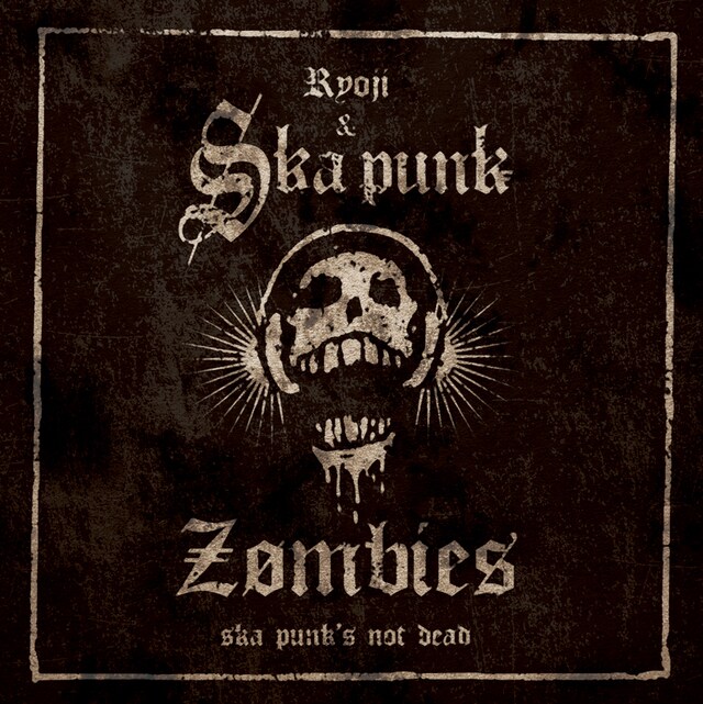 RYOJI & SKA PUNK ZOMBIES「Ska Punk's Not Dead」ジャケット