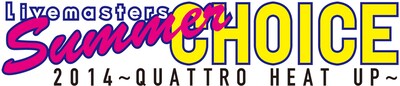 「Livemasters Summer CHOICE 2014 ～QUATTRO HEAT UP～」ロゴ