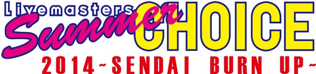 「Livemasters Summer CHOICE 2014 -SENDAI BURN UP-」ロゴ