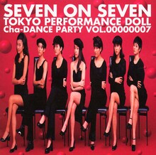 東京パフォーマンスドール「SEVEN ON SEVEN ～Cha-DANCE Party Vol.7」ジャケット