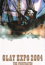 「GLAY EXPO 2004 "THE FRUSTRATED"」表紙