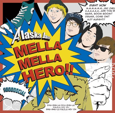 Alaska Jam「MELLA MELLA HERO!!」ジャケット