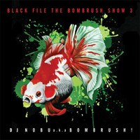DJ NOBU aka BOMBRUSH「BLACK FILE THE BOMBRUSH SHOW 3」ジャケット