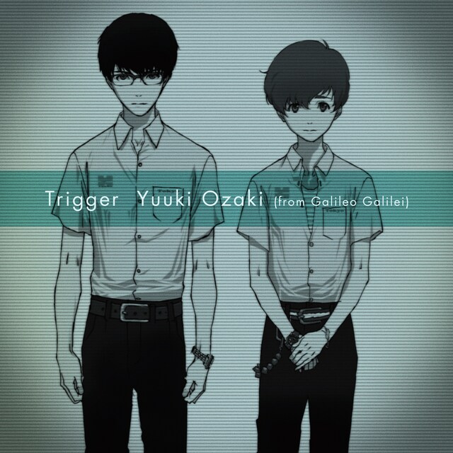 Yuuki Ozaki（from Galileo Galilei）「Trigger」ジャケット