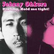 ジョニー大倉「Darling, Hold Me Tight!（抱いて抱いて抱いて！）-Special Edition-」ジャケット