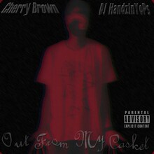 Cherry Brown「Out From My Casket [Hosted by DJ HandzInYoPs]」ジャケット