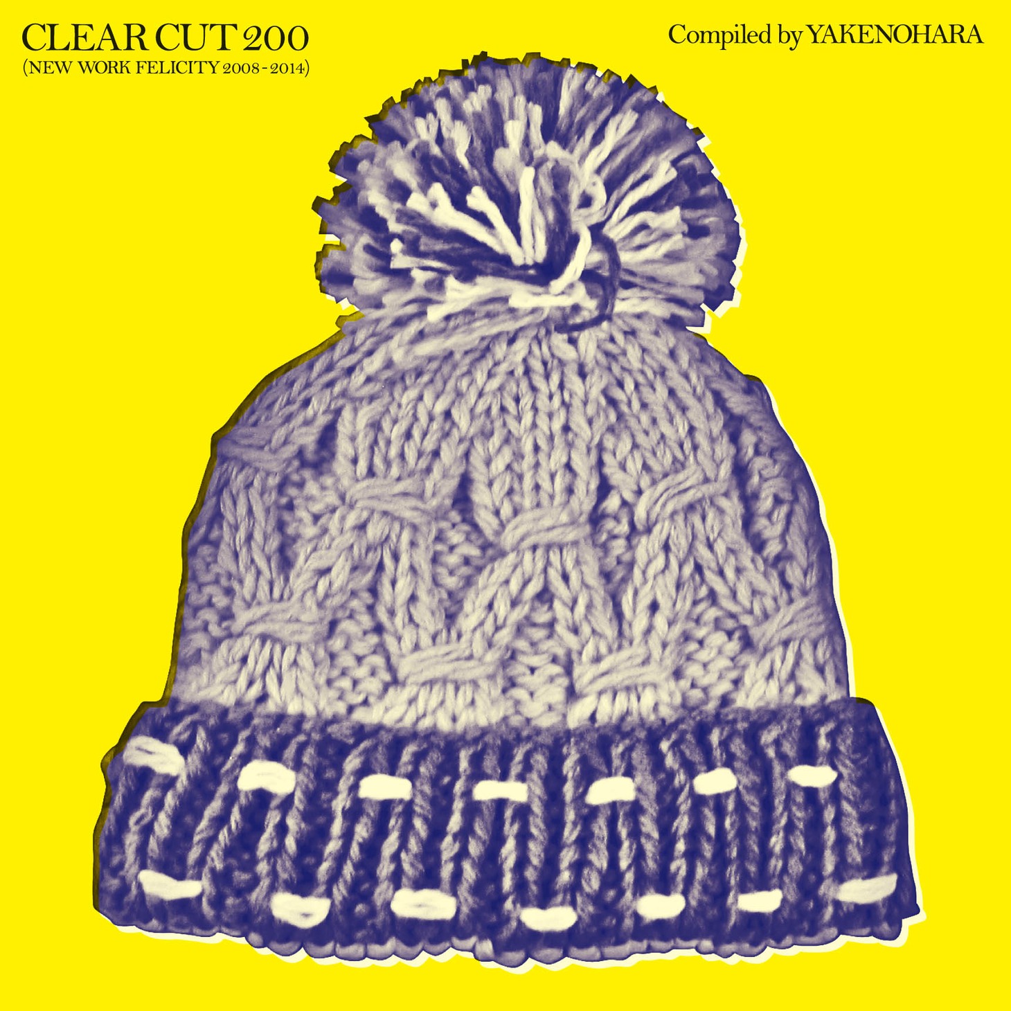 V.A.「CLEAR CUT 200 (NEW WORK FELICITY 2008-2014) Compiled by Yakenohara」ジャケット