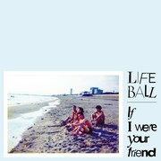 LIFE BALL「If I Were Your Friend」ジャケット