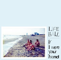 LIFE BALL「If I Were Your Friend」ジャケット
