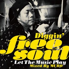 V.A.「Diggin' Free Soul -Let The Music Play- Mixed By MURO」ジャケット