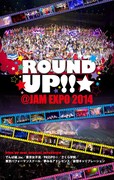 「ROUND UP!! @JAM EXPO 2014」表紙