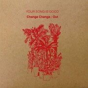 YOUR SONG IS GOOD「Changa Changa / Out」ジャケット