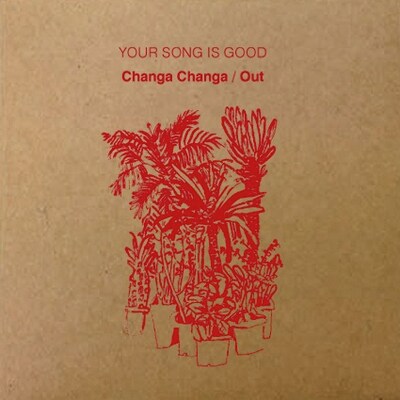 YOUR SONG IS GOOD「Changa Changa / Out」ジャケット