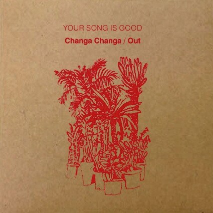 YOUR SONG IS GOOD「Changa Changa / Out」ジャケット