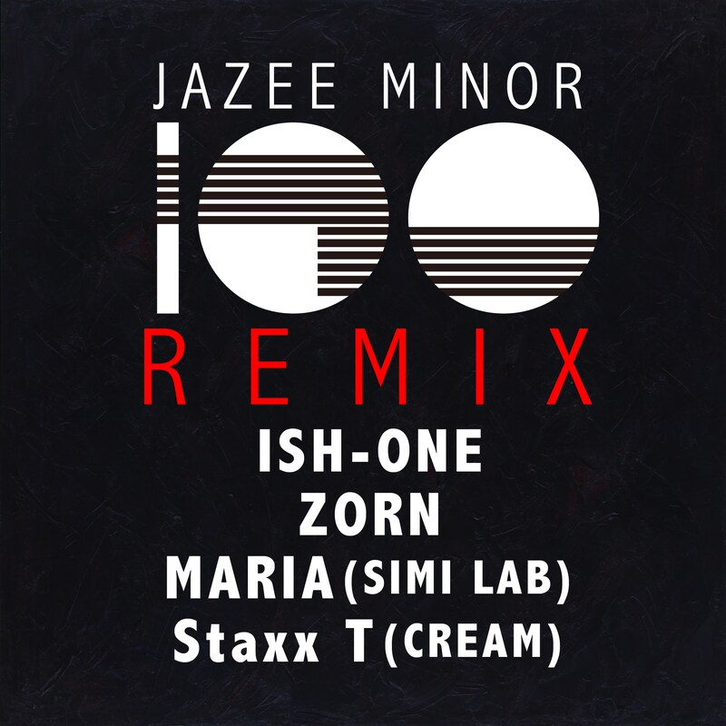 JAZEE MINOR「100 Remix feat. ISH-ONE、ZORN、MARIA(SIMI LAB)、Staxx T (CREAM)」配信ジャケット