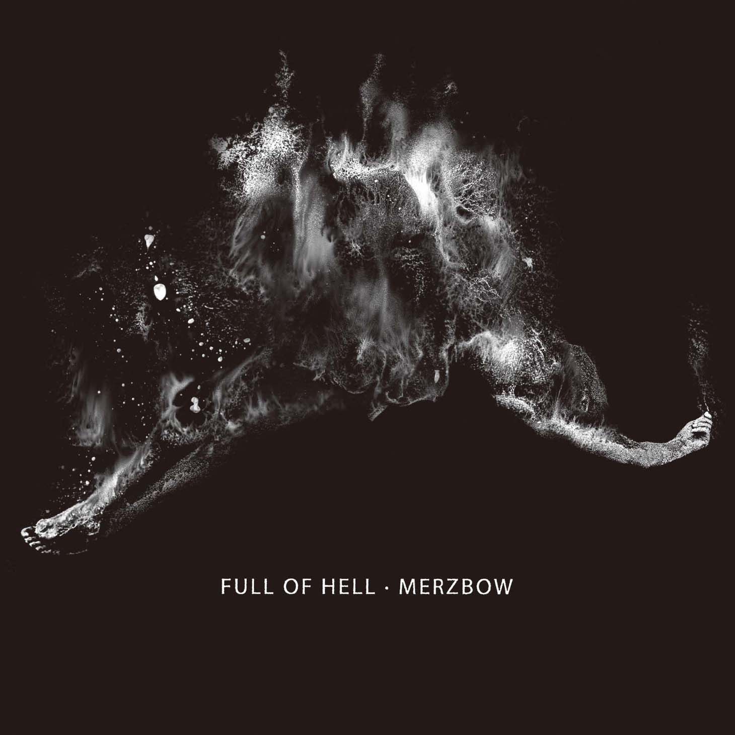 Full Of Hell＆MERZBOW「FULL OF HELL - MERZBOW」