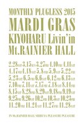 「MONTHLY PLUGLESS 2015『MARDI GRAS』清春 Livin' in Mt.RAINIER HALL」スケジュール