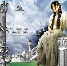 FictionJunction YUUKA「Destination」