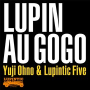 Yuji Ohno & Lupintic Five「LUPIN AU GO GO」配信ジャケット (c)モンキー・パンチ / TMS・NTV