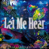 Fear, and Loathing in Las Vegas「Let Me Hear」ジャケット