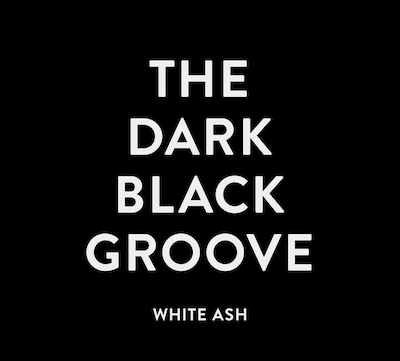 WHITE ASH「THE DARK BLACK GROOVE」初回生産分三方背ジャケット