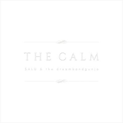SALU & the dreambandgunjo「THE CALM」ジャケット