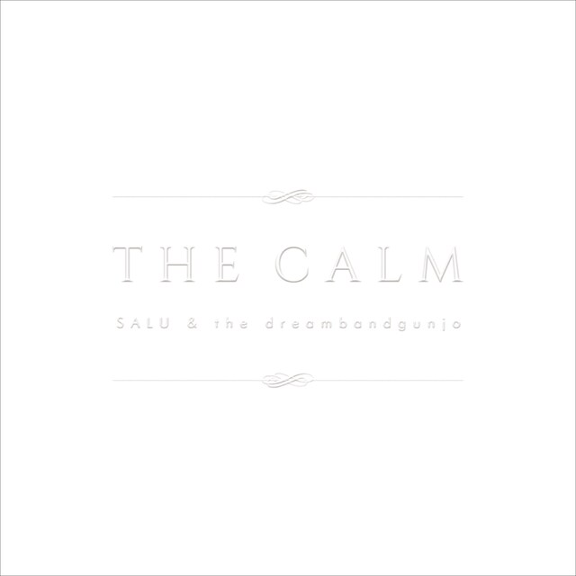 SALU & the dreambandgunjo「THE CALM」ジャケット