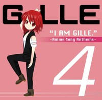 GILLE「I AM GILLE. 4 ～Anime Song Anthems～」初回限定盤ジャケット