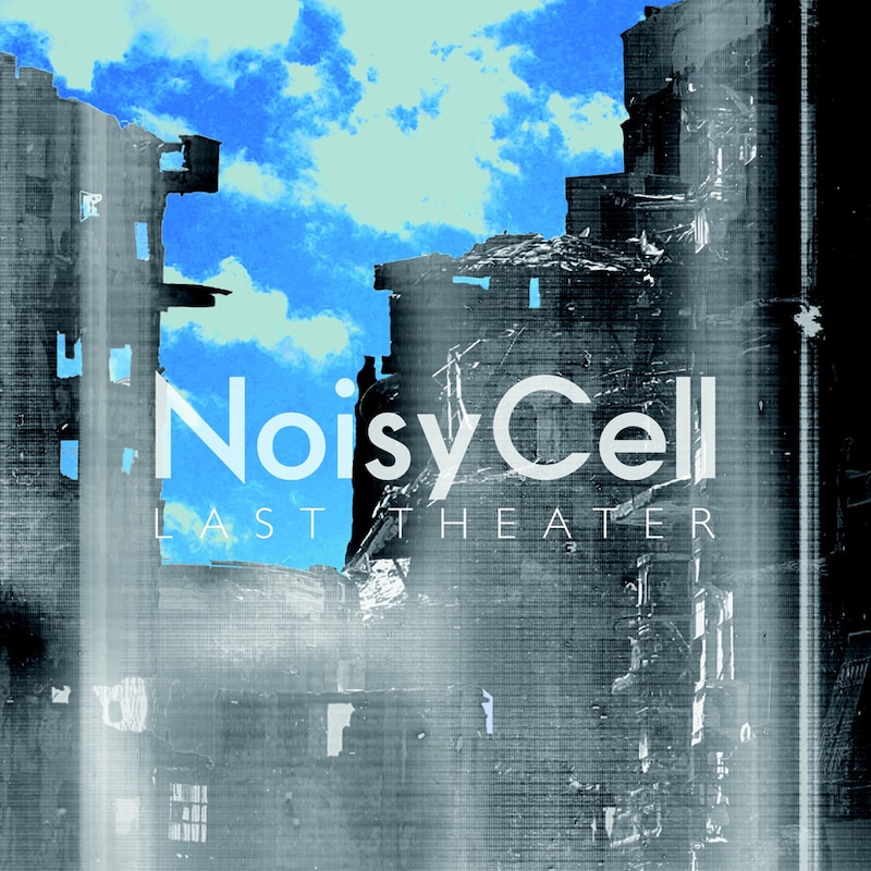 NoisyCell「Last Theater」配信ジャケット