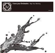 I love you Orchestra「Stop Your Bitching」ジャケット