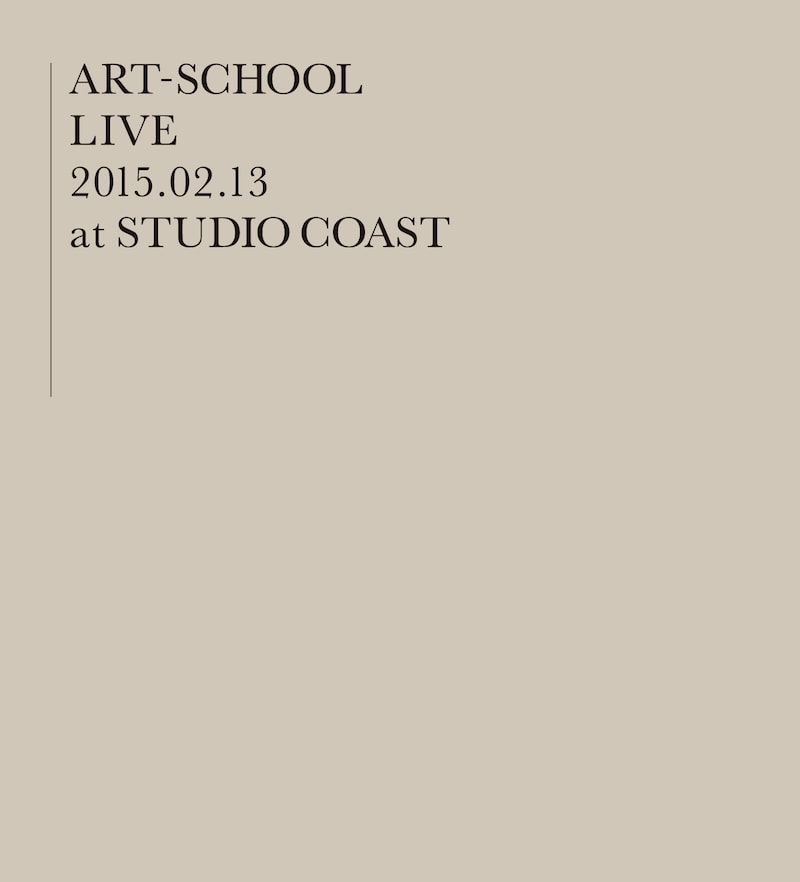 ART-SCHOOL「ART-SCHOOL LIVE ～2015.02.13 at STUDIO COAST～」ジャケット