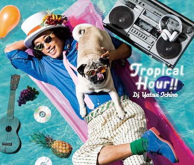 DJやついいちろう「Tropical Hour!!」初回限定盤ジャケット