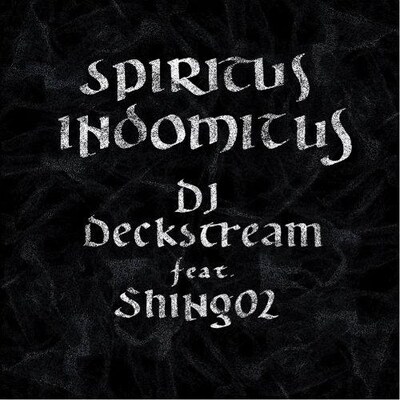 DJ Deckstream「SPIRITUS INDOMITUS feat. Shing02」ジャケット