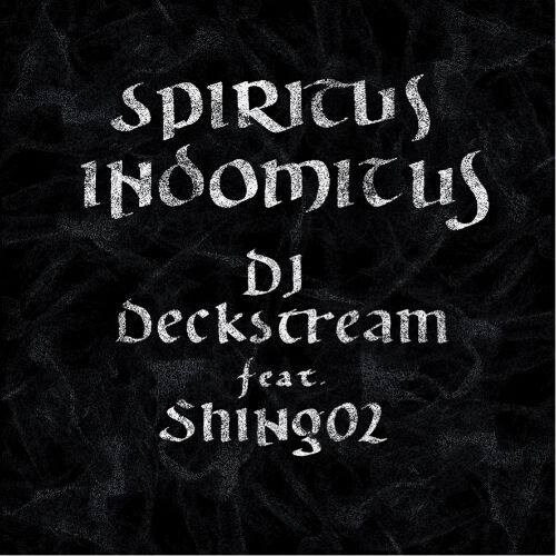DJ Deckstream「SPIRITUS INDOMITUS feat. Shing02」ジャケット