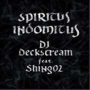 DJ Deckstream「SPIRITUS INDOMITUS feat. Shing02」ジャケット